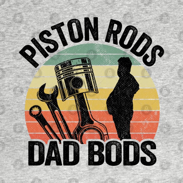 Piston Rods Dad Bods Funny Mechanic by Kuehni